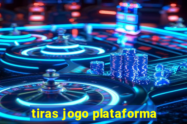 tiras jogo plataforma